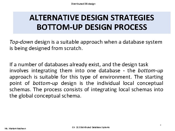 Distributed DB design ALTERNATIVE DESIGN STRATEGIES BOTTOM-UP DESIGN PROCESS Top-down design is a suitable