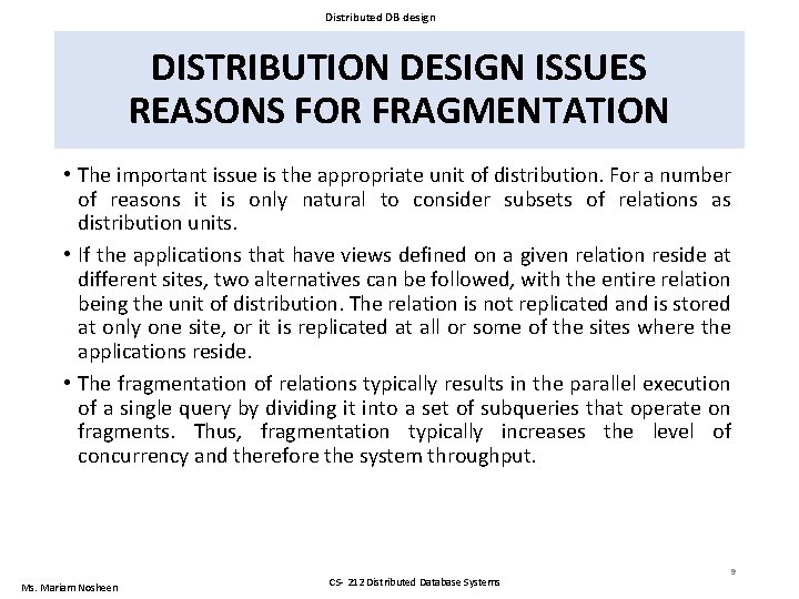 Distributed DB design DISTRIBUTION DESIGN ISSUES REASONS FOR FRAGMENTATION • The important issue is Distributed DB design DISTRIBUTION DESIGN ISSUES REASONS FOR FRAGMENTATION • The important issue is