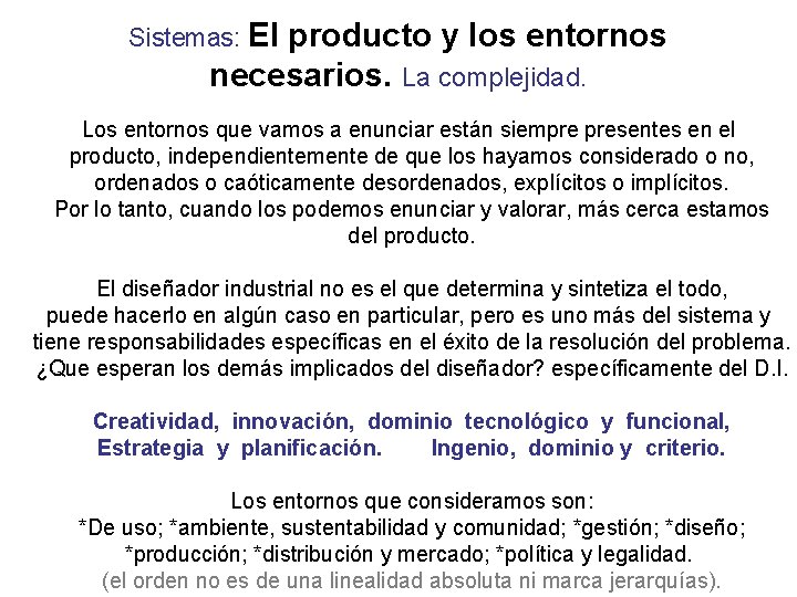 Sistemas: El producto y los entornos necesarios. La complejidad. Los entornos que vamos a