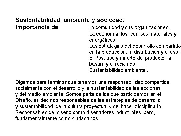 Sustentabilidad, ambiente y sociedad: Importancia de La comunidad y sus organizaciones. La economía: los