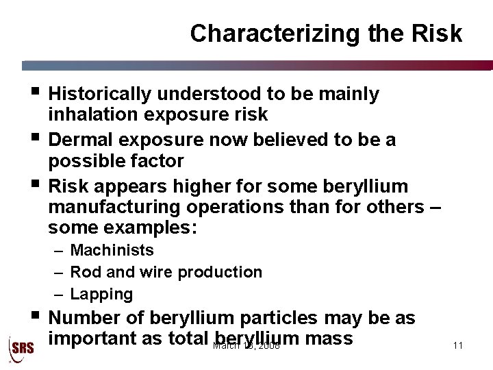 Characterizing the Risk § Historically understood to be mainly § § inhalation exposure risk