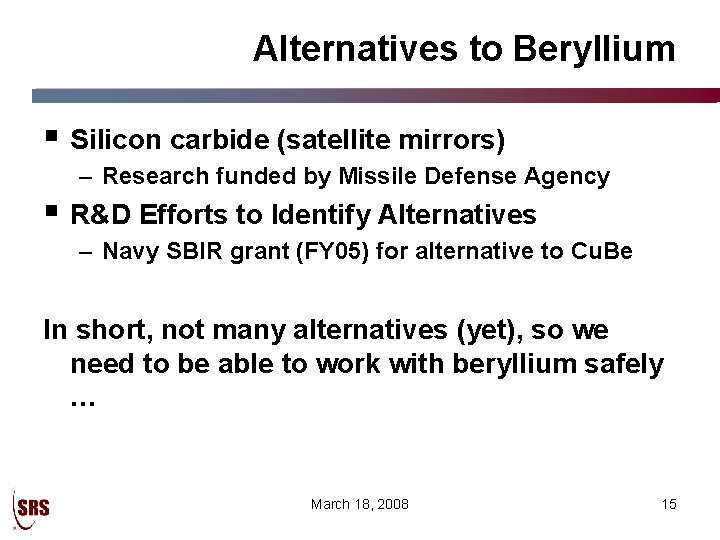 Alternatives to Beryllium § Silicon carbide (satellite mirrors) – Research funded by Missile Defense