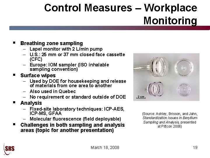 Control Measures – Workplace Monitoring § Breathing zone sampling § Surface wipes § Analysis