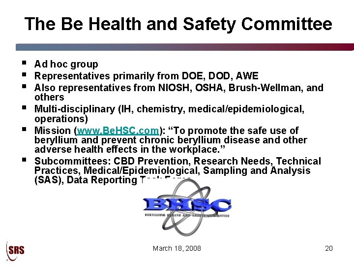 The Be Health and Safety Committee § § § Ad hoc group Representatives primarily