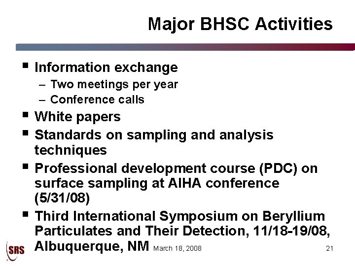Major BHSC Activities § Information exchange – Two meetings per year – Conference calls