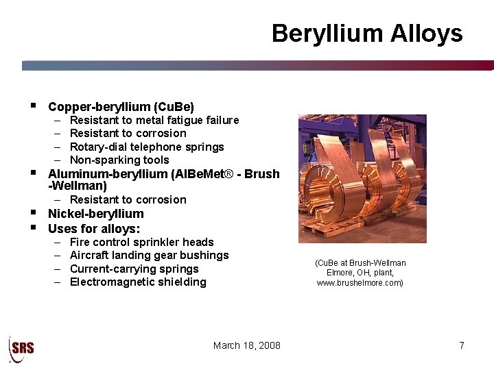 Beryllium Alloys § § Copper-beryllium (Cu. Be) – – Resistant to metal fatigue failure