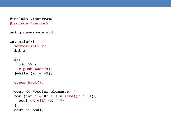 #include <iostream> #include <vector> using namespace std; int main(){ vector<int> v; int x; do{