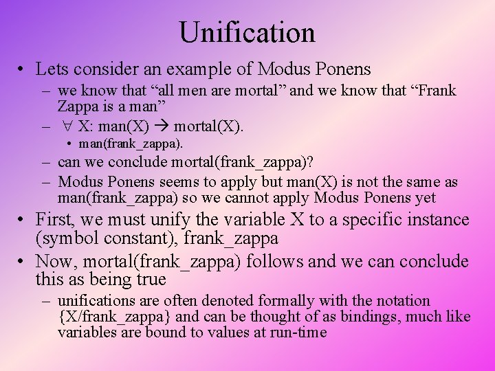 Unification • Lets consider an example of Modus Ponens – we know that “all