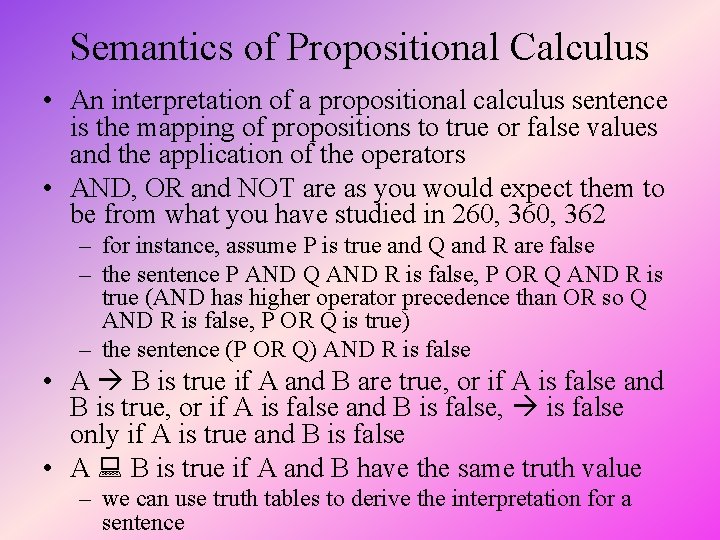 Semantics of Propositional Calculus • An interpretation of a propositional calculus sentence is the