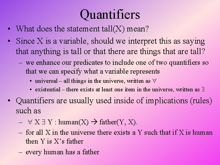 Quantifiers • What does the statement tall(X) mean? • Since X is a variable,