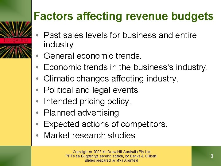 Factors affecting revenue budgets s Past sales levels for business and entire industry. s