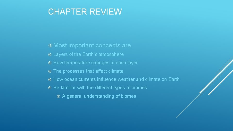 CHAPTER REVIEW Most important concepts are Layers of the Earth’s atmosphere How temperature changes