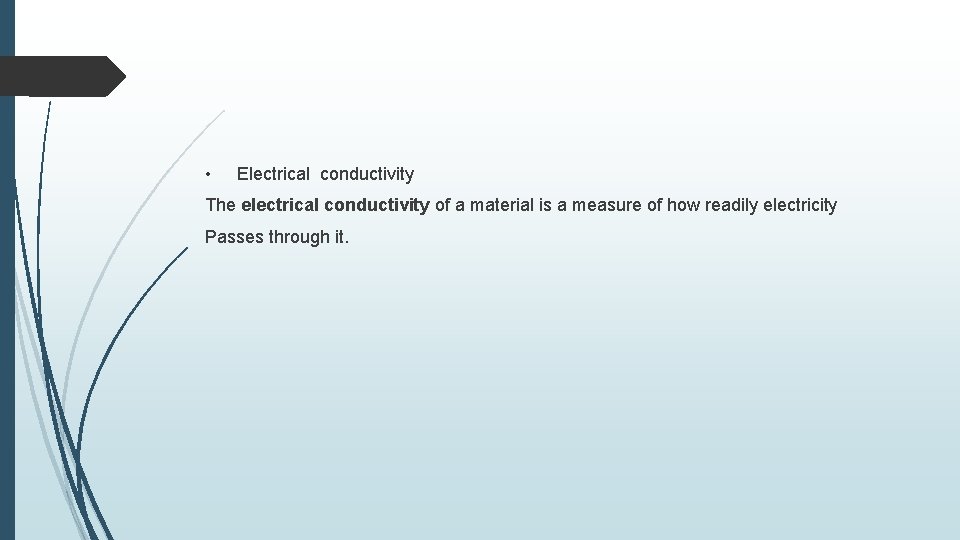  • Electrical conductivity The electrical conductivity of a material is a measure of