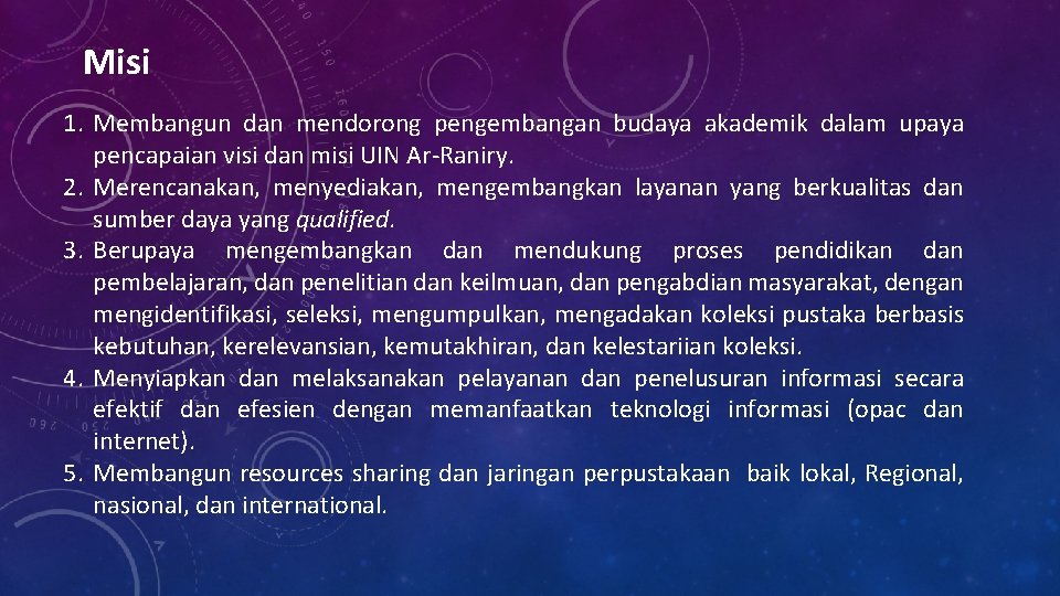 Misi 1. Membangun dan mendorong pengembangan budaya akademik dalam upaya pencapaian visi dan misi