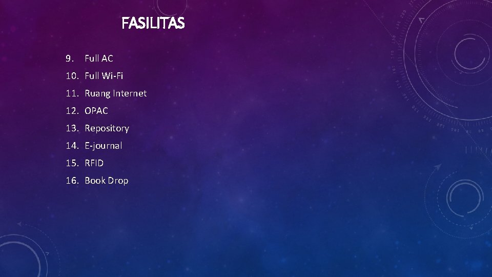 FASILITAS 9. Full AC 10. Full Wi-Fi 11. Ruang Internet 12. OPAC 13. Repository