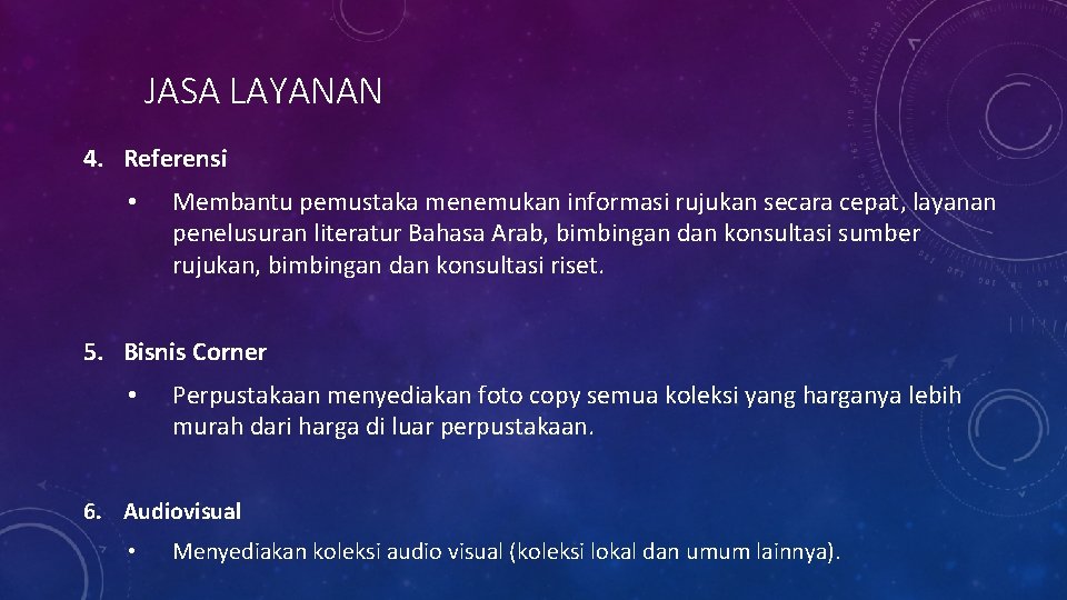 JASA LAYANAN 4. Referensi • Membantu pemustaka menemukan informasi rujukan secara cepat, layanan penelusuran