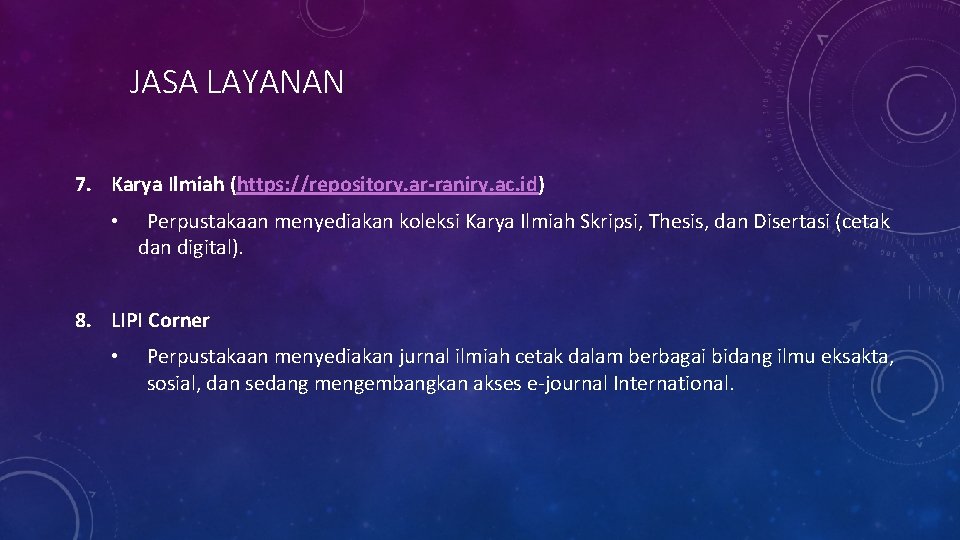 JASA LAYANAN 7. Karya Ilmiah (https: //repository. ar-raniry. ac. id) • Perpustakaan menyediakan koleksi