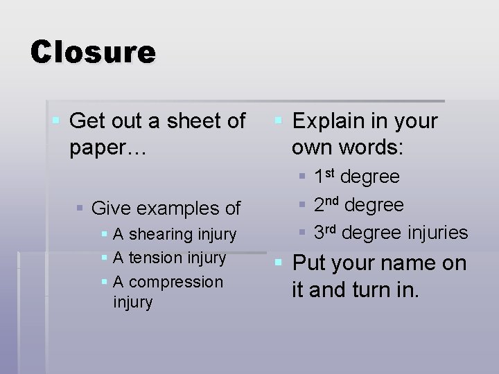 Closure § Get out a sheet of paper… § Give examples of § A