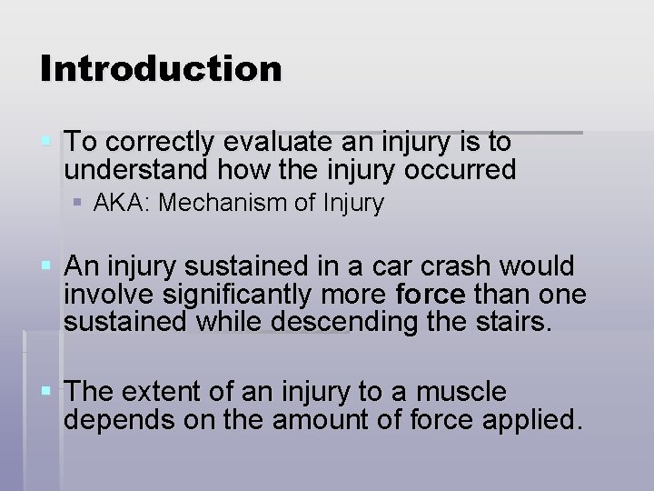 Introduction § To correctly evaluate an injury is to understand how the injury occurred