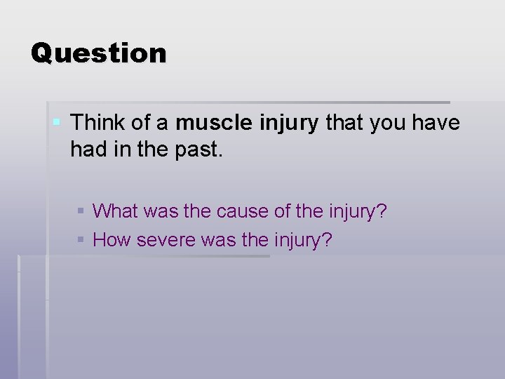Question § Think of a muscle injury that you have had in the past.