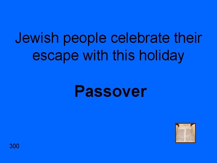 Jewish people celebrate their escape with this holiday Passover 300 