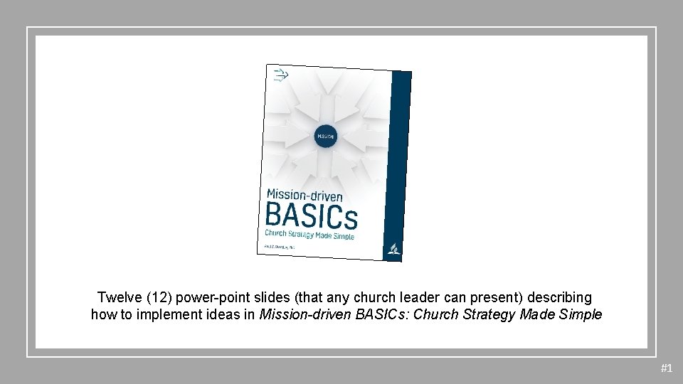 Twelve (12) power-point slides (that any church leader can present) describing how to implement