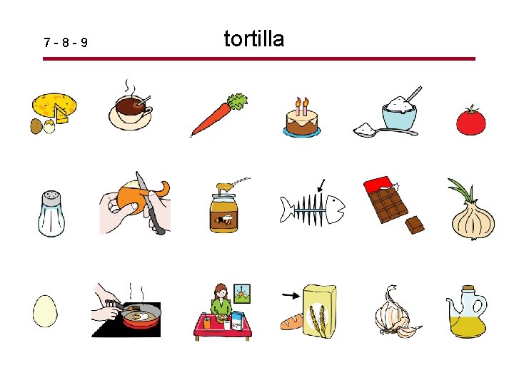 7 -8 -9 tortilla 