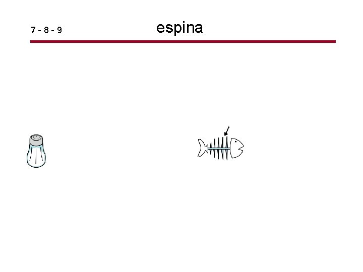 7 -8 -9 espina 