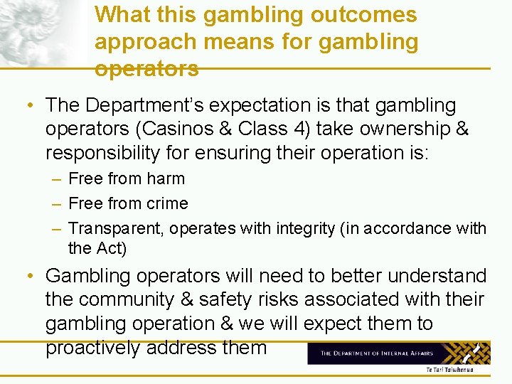 What this gambling outcomes approach means for gambling operators • The Department’s expectation is