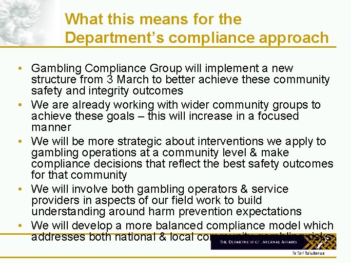 What this means for the Department’s compliance approach • Gambling Compliance Group will implement