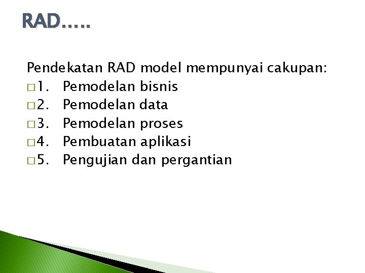 RAD…. . Pendekatan RAD model mempunyai cakupan: � 1. Pemodelan bisnis � 2. Pemodelan RAD…. . Pendekatan RAD model mempunyai cakupan: � 1. Pemodelan bisnis � 2. Pemodelan