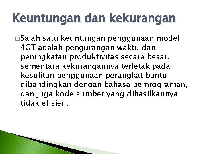 Keuntungan dan kekurangan � Salah satu keuntungan penggunaan model 4 GT adalah pengurangan waktu Keuntungan dan kekurangan � Salah satu keuntungan penggunaan model 4 GT adalah pengurangan waktu