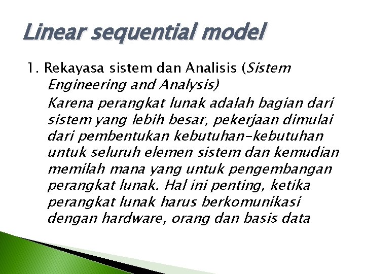 Linear sequential model 1. Rekayasa sistem dan Analisis (Sistem Engineering and Analysis) Karena perangkat Linear sequential model 1. Rekayasa sistem dan Analisis (Sistem Engineering and Analysis) Karena perangkat