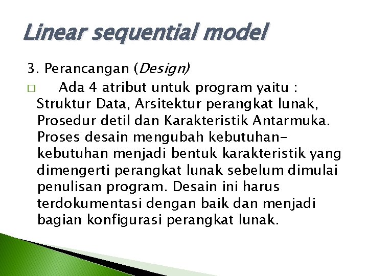 Linear sequential model 3. Perancangan (Design) � Ada 4 atribut untuk program yaitu : Linear sequential model 3. Perancangan (Design) � Ada 4 atribut untuk program yaitu :
