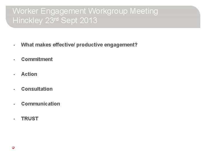 Worker Engagement Workgroup Meeting Hinckley 23 rd Sept 2013 • What makes effective/ productive