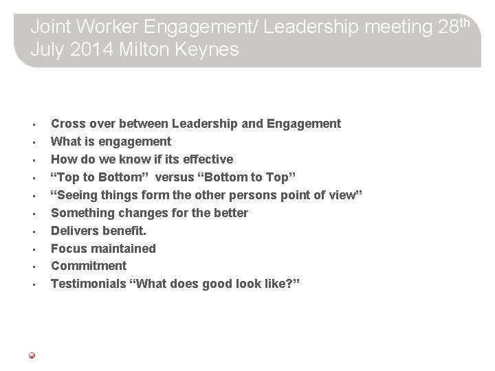 Joint Worker Engagement/ Leadership meeting 28 th July 2014 Milton Keynes • • •