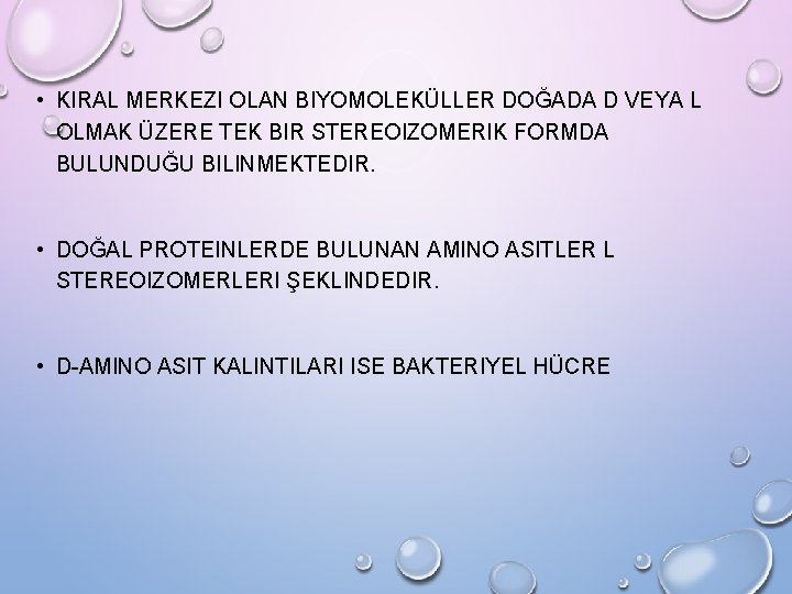  • KIRAL MERKEZI OLAN BIYOMOLEKÜLLER DOĞADA D VEYA L OLMAK ÜZERE TEK BIR