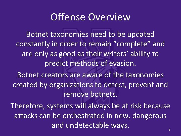 Offense Overview Botnet taxonomies need to be updated constantly in order to remain “complete”