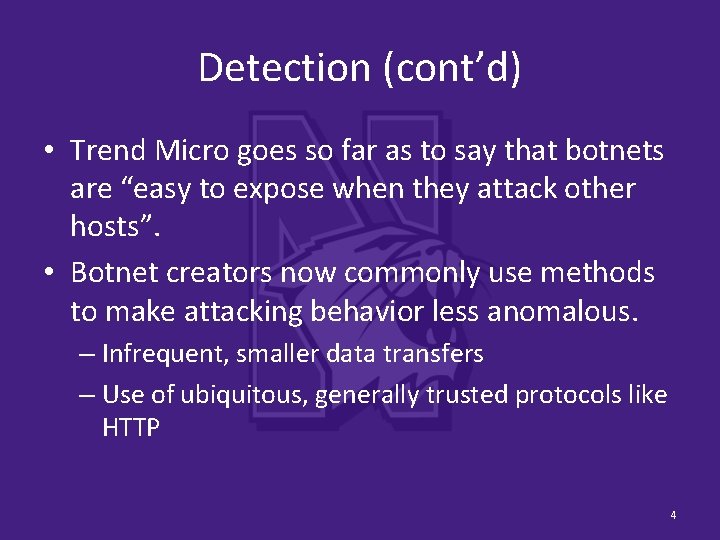 Detection (cont’d) • Trend Micro goes so far as to say that botnets are