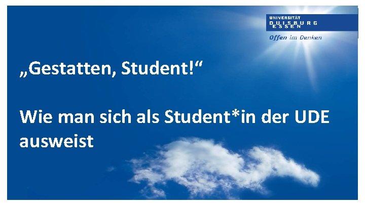 „Gestatten, Student!“ Wie man sich als Student*in der UDE ausweist 