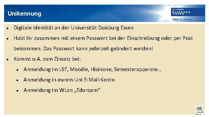 Unikennung Digitale Identität an der Universität Duisburg Essen Habt ihr zusammen mit einem Passwort