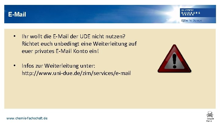 E-Mail • Ihr wollt die E-Mail der UDE nicht nutzen? Richtet euch unbedingt eine