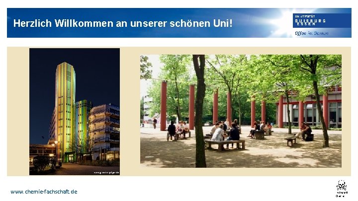 Herzlich Willkommen an unserer schönen Uni! www. chemie-fachschaft. de 