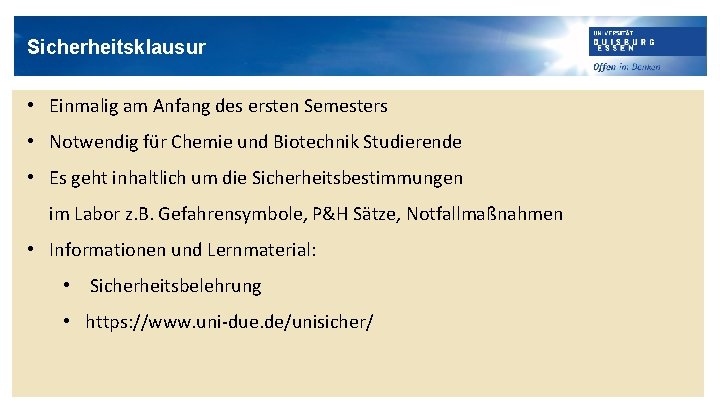Sicherheitsklausur • Einmalig am Anfang des ersten Semesters • Notwendig für Chemie und Biotechnik