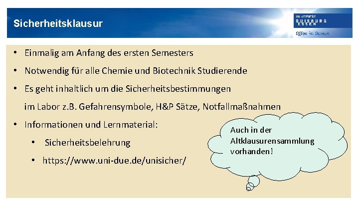 Sicherheitsklausur • Einmalig am Anfang des ersten Semesters • Notwendig für alle Chemie und