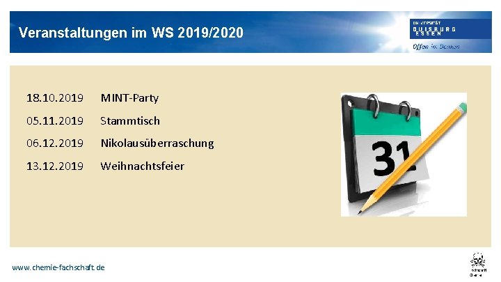 Veranstaltungen im WS 2019/2020 18. 10. 2019 MINT-Party 05. 11. 2019 Stammtisch 06. 12.