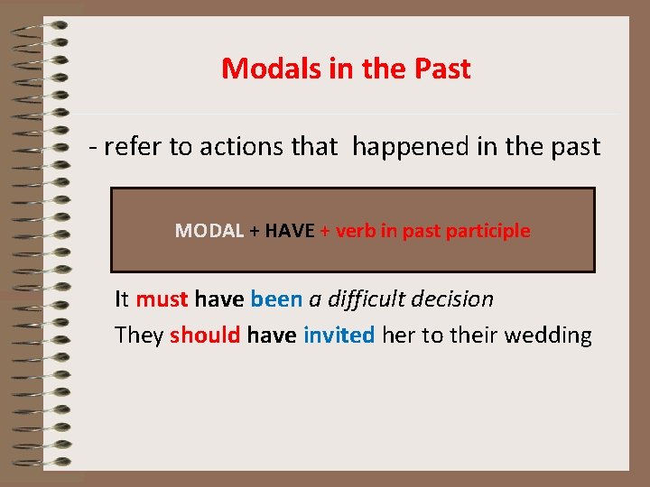 Modals in the Past - refer to actions that happened in the past MODAL