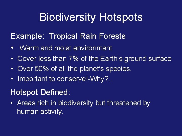 Biodiversity Hotspots Example: Tropical Rain Forests • Warm and moist environment • Cover less
