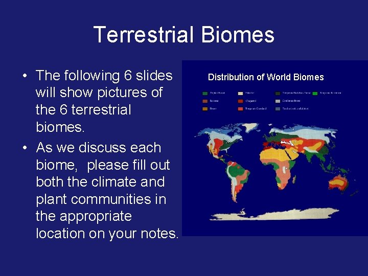 Terrestrial Biomes • The following 6 slides will show pictures of the 6 terrestrial
