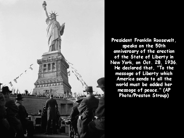President Franklin Roosevelt, speaks on the 50 th anniversary of the erection of the